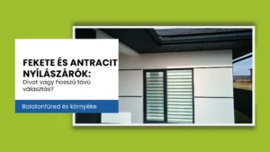 – Fekete és antracit nyílászárók